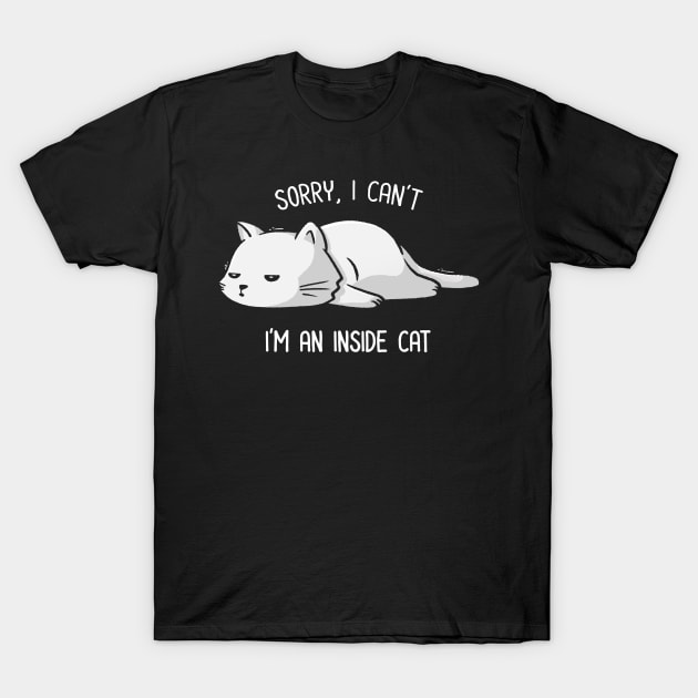 Sorry I Can’t, I’m An Inside Cat Funny Cute Lazy Cat Gift T-Shirt by eduely